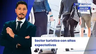 Edición Central 24/12 | Informe especial: Sector turístico con altas expectativas
