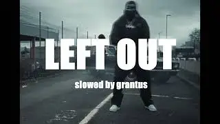 Left Out - Nafe Smallz x M Huncho🌹slowed to perfection