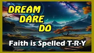 Dream, Dare, Do &ndash; Faith is Spelled T-R-Y (Official Music Video)