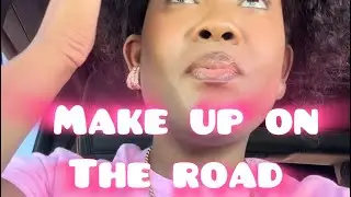 25 min makeup on the road in my truck