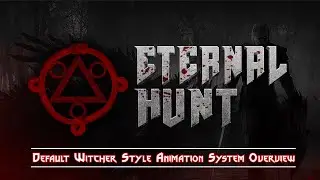 TW3: Eternal Hunt - Default Witcher Style Animation System Overview