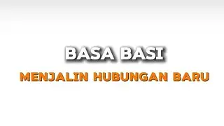 BASA-BASI : Strategi Menjalin Hubungan Baru