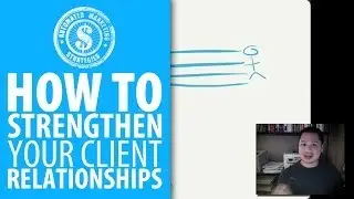 How To Strengthen Your Client Relationships