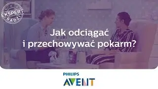 Jak prawidłowo odciągać i przechowywać pokarm? - Doradczyni Laktacyjna Philips Avent radzi