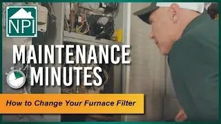 How to Change Your Furnace Filter | NPI Maintenance Minutes