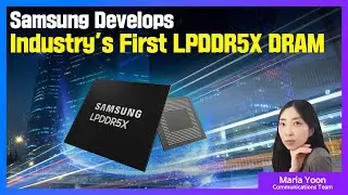 Samsung Develops Industry&rsquo;s First LPDDR5X DRAM  | Audio Press Release