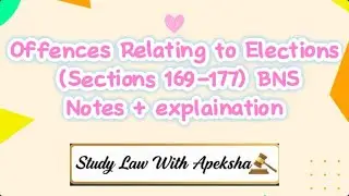 Offences Relating to Elections (Sec.  169&ndash;177 BNS )@StudylawwithApeksha Explaination and notes