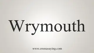 How To Say Wrymouth