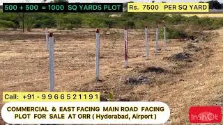 COMMERCIAL MAIN ROAD & EAST FACING PLOT FOR SALE @ Rs. 7500 PER SQ YARD ( Hyderabad,Airport)
