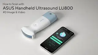 【ASUS Handheld Ultrasound LU800 Tutorial】#3 Image & Video