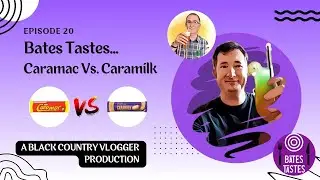 Bates Tastes - Episode 20 - The Caramac and Caramilk Face Off