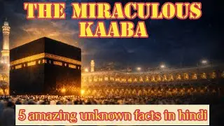 Kaaba Explained: 5 Miraculous Facts & The Truth About Worship in hindi.