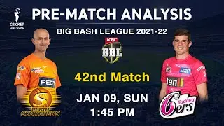 Sydney Sixers vs Perth Scorchers 42nd Match Prediction | BBL 2022 SIX vs SCO Analysis