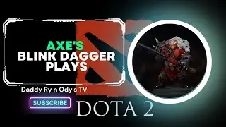 Axe's Blink Dagger Plays