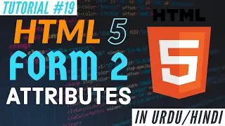 Learn HTML 5 - HTML Form Attributes 2 - Web Development Tutorial #19 | Absolute Beginner Course
