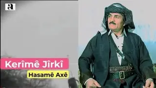 Dengb&ecirc;j Ker&icirc;m&ecirc; J&icirc;rk&icirc;: Hasam&ecirc; Ax&ecirc;