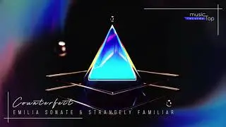 Emilia Sonate & Strangely Familiar - Counterfeit (musicTap Release)
