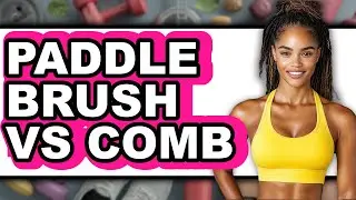 Paddle Brush vs Comb - Which Is Better?