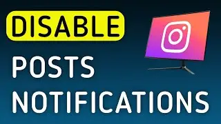 How To Disable Posts Notifications On Instagram App On PC (New Update)