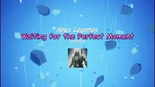 Apex Legends|Waiting for the Perfect Moment