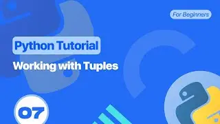 Working with Tuples | Python Tutorial for Beginners #7