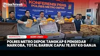 Polres Metro Depok Tangkap 6 Pengedar Narkoba, Total Barbuk Capai 78,657 Kg Ganja