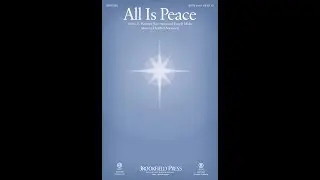 ALL IS PEACE (SATB Choir) - Joseph Mohr/Heather Sorenson