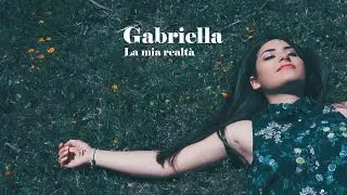 Gabriella - La mia realt&agrave;