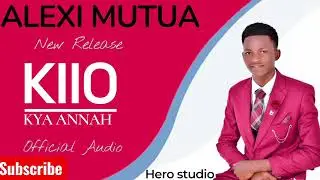 KIIO KYA ANNA BY ALEXI  MUTUA