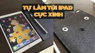 VIDEO 12: Tự l&agrave;m t&uacute;i đựng ipad- How to made ipad bag
