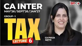 CA Intermediate Group 1 Income Tax Lecture 6 | May/Sept 26 Attempt | CA Pooja Datte | SPC