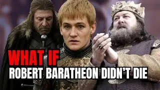 What if Robert Baratheon DIDN&rsquo;T Die?