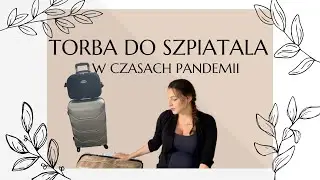 TORBA DO SZPITALA DLA MAMY I DZIECKA - CO SPAKOWAĆ DO PORODU W CZASACH PANDEMII ?