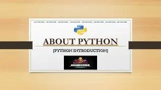 PYTHON INTRODUCTION || OVERVIEW || BY HOUSECODER