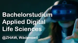 Bachelorstudium Applied Digital Life Sciences @ ZHAW, W&auml;denswil