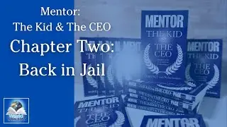 Mentor: The Kid & The CEO - Chapter Two - Back in Jail (Audiobook)