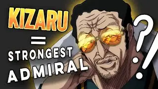 Why KIZARU Could Be the STRONGEST Admiral