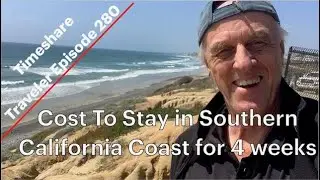 Cost To Stay in Southern California Coast for 4 weeks... Timeshare Traveler Episode 280