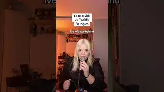 Ya te olvide de Yuridia en Ingles