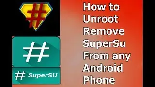 How to Unroot (remove) SuperUser from any Android Device | One Click