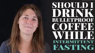 Should I Drink Bulletproof Coffee When Intermittent Fasting: Viewer Q & A