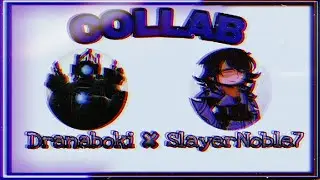 ✨ Dranaboki × SlayerNoble7 Collab ✨