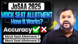 JoSAA Mock Seat Allotment Reailty | How Accurate is Mock Seat Allocation | JoSAA 2025 Counselling