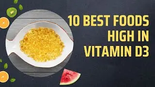 10 Best Foods High In Vitamin D3