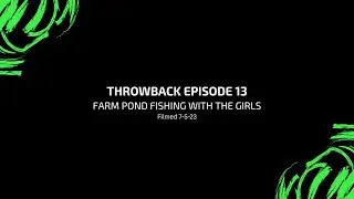 Throwback Episode 13: Fishing the Farm Pond with Eleanor