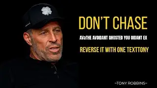 DON&rsquo;T CHASE  THE AVOIDANT GHOSTED YOU &mdash; REVERSE IT WITH ONE TEXT || tony robbins motivation