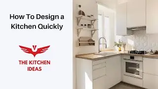 How To Design a Kitchen Quickly