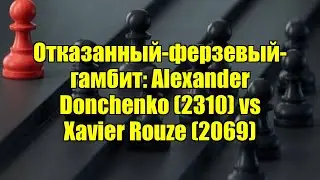 Отказанный-ферзевый-гамбит: Alexander Donchenko (2310) vs Xavier Rouze (2069)