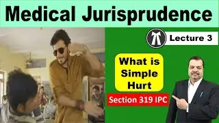 Simple Hurt IPC 319 | साधारण चोट क्या है ? | Medical Jurisprudence Lecture 3