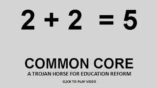 Common Core Curriculum - A Trojan Horse for Education Reform